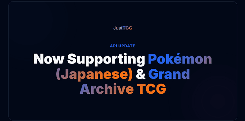 Now in the JustTCG API: Full Pokémon Japanese Data & Grand Archive TCG Pricing