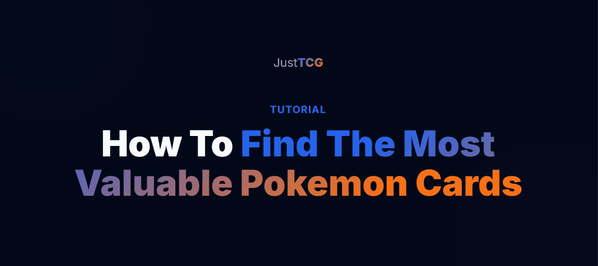 How to Find the Most Valuable Pokémon Cards in Any Set with JustTCG & Python